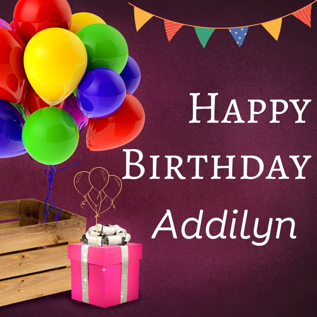 Happy Birthday Addilyn Images