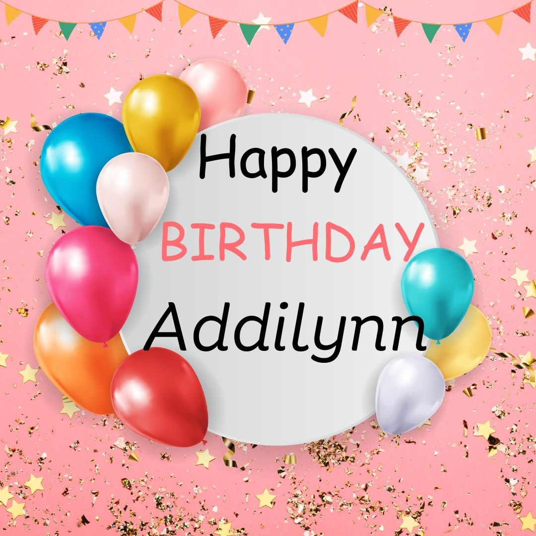 Happy Birthday Addilynn Images