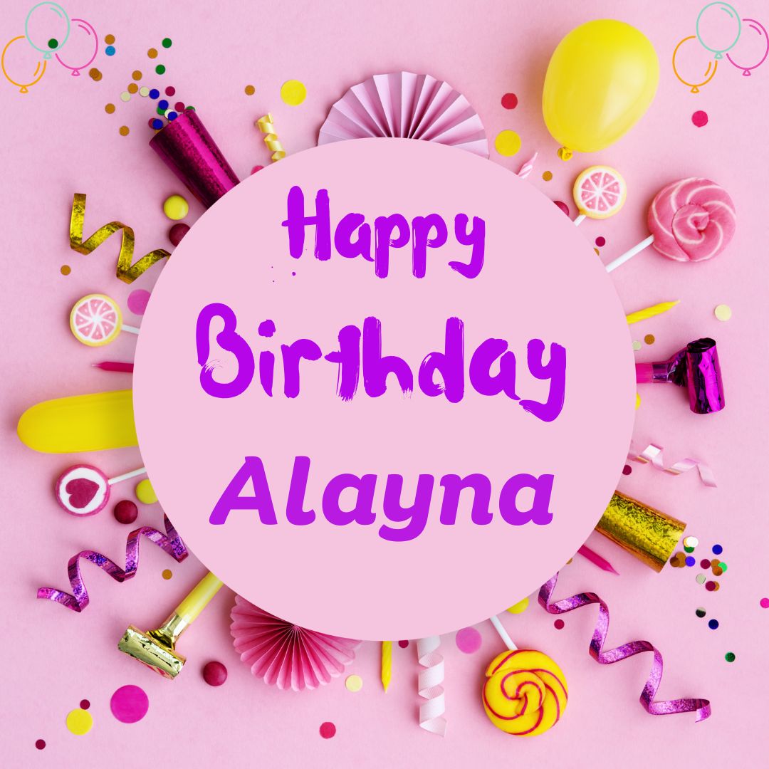 Happy Birthday Alayna Images