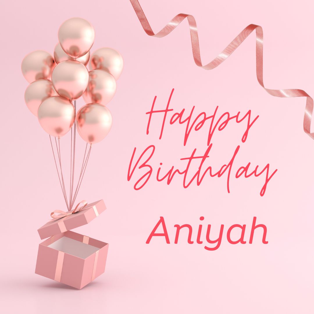 Happy Birthday Aniyah Images